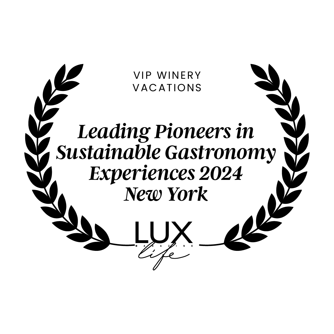 Award logo from LUXlife Magazine naming VIP Winery Vacations as "Leading Pioneers in Sustainable Gastronomy Experiences 2024" for New York.