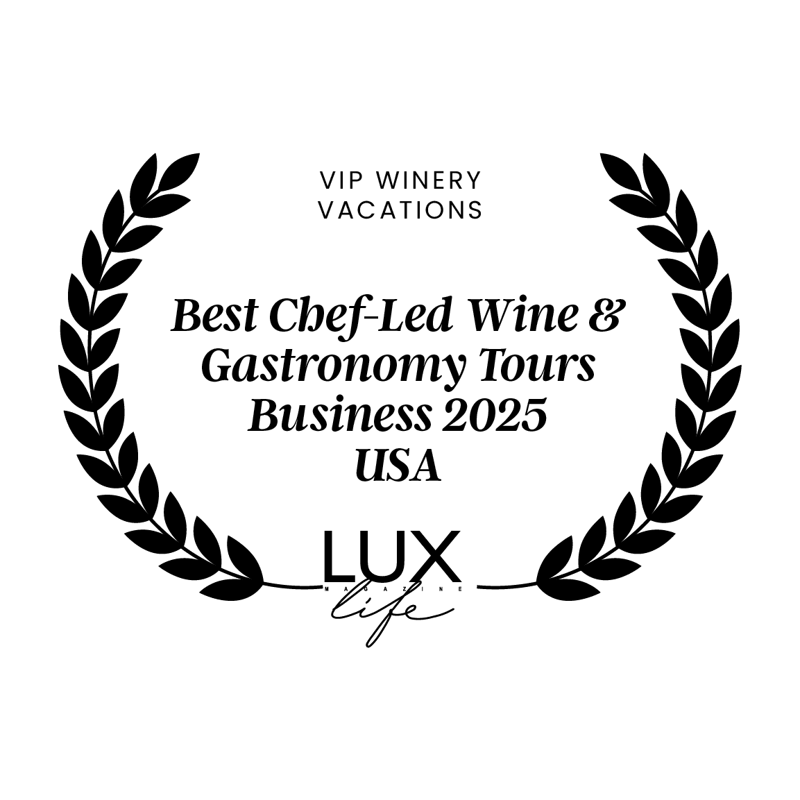 VIP Winery Vacations: Best Chef-Led Wine & Gastronomy Tours Business 2025 USA by LUX Life Magazine.